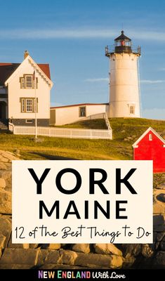 a lighthouse with the words york maine 12 of the best things to do in new england