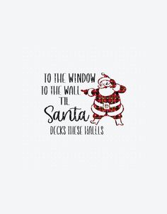 a santa clause saying to the window to the wall in santa decks his holiday pajamas