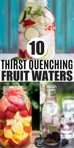 several different types of fruit in mason jars with the words 10 thirst quenching fruit waters