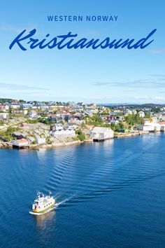 a boat traveling on the water in front of some houses and buildings with text overlay reading western norway kristiansond