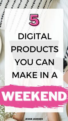 the words 5 digital products you can make in a weekend