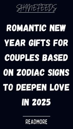 the text reads romantic new year gifts for couples based on zodiac signs to deepen love in 205