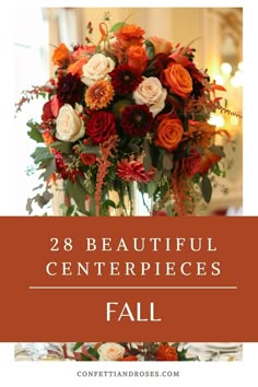 an arrangement of flowers with the words 28 beautiful centerpieces fall