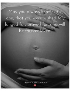 a pregnant woman's belly with the words, may you always know little one that you