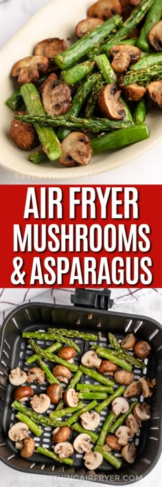 Top image - a serving dish of Air Fryer Mushrooms & Asparagus. Bottom image - Mushrooms & Asparagus in an air fryer basket with a title Air Fryer Asparagus Recipes Healthy, How To Make Asparagus In The Air Fryer, Air Fried Asparagus Recipes, Air Fryer Asparagus Recipes Crispy, Air Fry Asparagus Recipes, Airfryer Asparagus Recipes, Asparagus Mushroom Recipes, Asparagus And Mushroom Recipes, Healthy Air Fryer Lunch