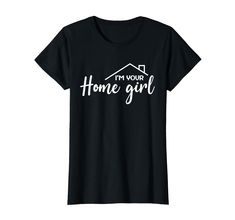 PRICES MAY VARY. I'm Your Home Girl tee, Real Estate Agent tee, Realtor tee with funny sayings quotes & cool letters print best for yourself or make a great gift for your family, mom, mother, wife, daughter, sister, aunt, friends, co-workers, staff, employee, or boss. Show your love for a Realtor on a birthday, Anniversary, Graduate for someone who passes her real estate exam, or a Future Realtor Gift, Boss's Day, Employee Appreciation Day, Retirement Day, Office Party, Mother's Day, Christmas X Realtor Life Shirt, Realtor Swag, Real Estate Shirts, Boyfriend T Shirt, Black White Pink, Cotton Tank Top, Black Friday Shopping, Women T Shirt, Types Of Shirts