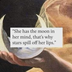 a painting with a quote on it saying she has the moon in her mind, that's why stars spill off her lips