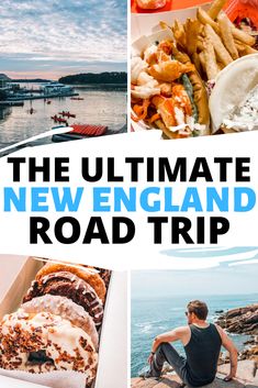 the ultimate new england road trip with pictures of food and people sitting on rocks near water