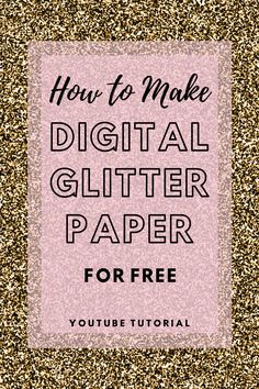 the text how to make digital glitter paper for free