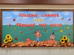 a bulletin board that says seasons change god remains the same