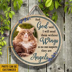 a wooden plaque with an image of a cat and the words, god said i will send them without wings so one supports they are angels