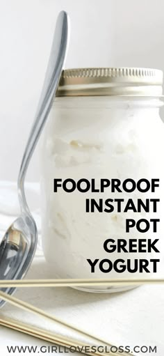 there is a jar with food in it and the words foolproof instant pot greek yogurt