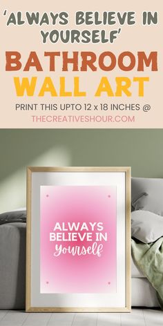 a bathroom wall art print with the words always believe in yourself, and an image of a