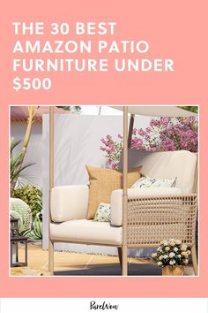 the 30 best amazon patio furniture under $ 500 is featured in this post - sale ad