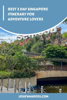 the singapore theme park with text overlay reading best 3 day singapore itinerary for adventure lovers