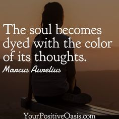 the soul becomes dyed with the color of its thoughts