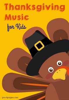 a turkey wearing a pilgrim hat with the words thanksgiving music for kids