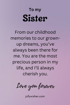 a poem written in black and white with the words to my sister from our childhood memories to our grown - up dreams, you've