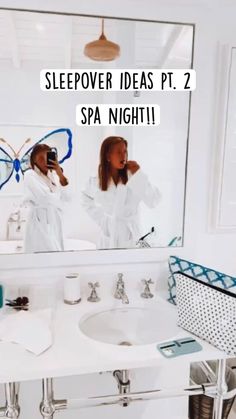 two women in white robes standing in front of a bathroom mirror with the words sleepover ideas pt 2 spa night