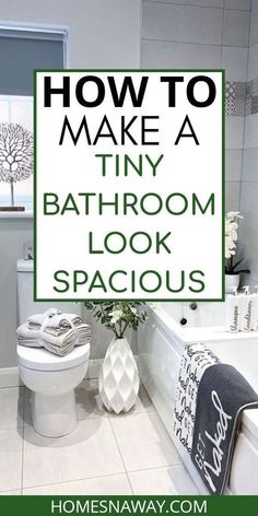 a bathroom with the words how to make a tiny bathroom look spacious