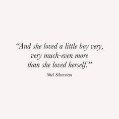 she loved a little boy very much even more than she loved herself - shel silverston