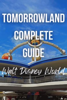 the entrance to tomorrowland complete guide with text overlay that reads, what disney world is