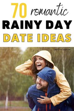 two people hugging each other in the rain with text overlay that reads 70 romantic rainy day date ideas