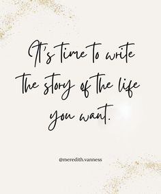 a quote that says it's time to write the story of the life you want