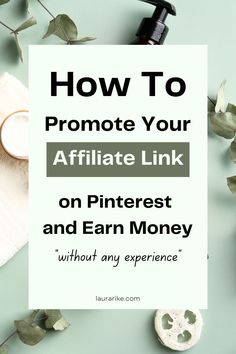 a sign that says how to promote your affiliate link on pinterest and earn money without any experience