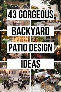 backyard patio design ideas with text overlay that reads, 48 gorgeous backyard patio design ideas