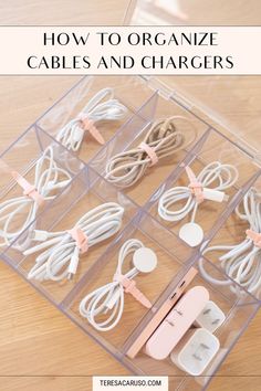 an organized drawer with cables and chargers in it on top of a wooden floor next to the words, how to organize cables and chargers