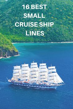 a large white ship in the ocean with text overlay reading 16 best small cruise ship lines