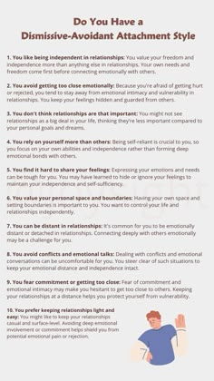 The Dismissive-Avoidant Attachment Style is characterized by a strong preference for independence and self-reliance in relationships, often leading individuals to avoid emotional intimacy and vulnerability. How To Deal With Avoidant Attachment Style, Fearful Avoidant Attachment In Relationships, Avoidant Attachment Styles, Shadow Work Avoidant Attachment, Emotionally Avoidant Men, Avoidant Attachment Affirmations, Independence In A Relationship, Attachment Disorder Adults, Avoidant Attachment Style Relationships