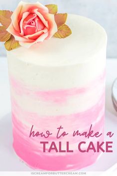 a pink and white cake on a plate with the words how to make a tall cake