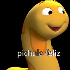 an animated yellow worm with the words picchula feliz