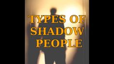 the cover of types of shadow people, with an image of a man standing in front of a wall