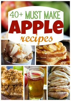 apple pies and desserts with the words 40 must make apple recipes