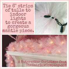 pink and white christmas decorations with text overlay that reads, the 6 strips of tulle to indoors lights to create a gorgeous mantle piece