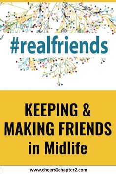 the words real friends and keeping & making friends in midlife are shown above an image of