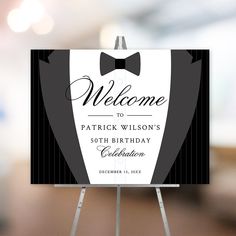 a welcome sign with a tuxedo on it for someone's 30th birthday