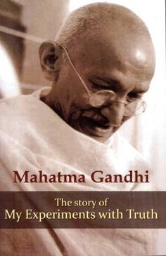 maha gandhi the story of my experiments with truth