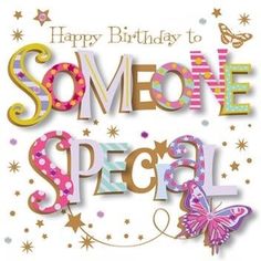 a birthday card with the words, happy birthday to someone special and butterflies on it