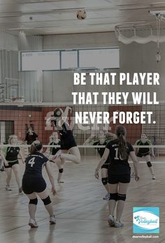 women playing volleyball in a gym with the caption be that player that they will never forget