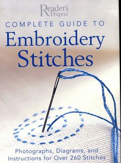 the complete guide to embroidery stitches photographs, diagrams and instructions for over 250 stitches