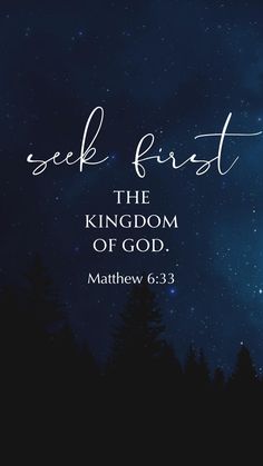 the words seek first, the kingdom of god and trees in front of a night sky