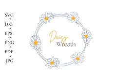 daisy wreath with daisies in the middle and text that reads, daisy wreath svg dxf files