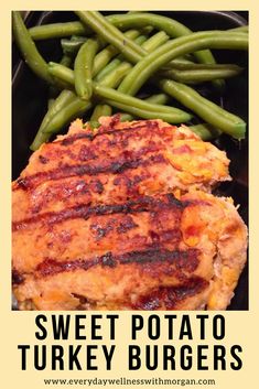 sweet potato turkey burgers with green beans on the side and text overlay that reads, sweet potato turkey burgers