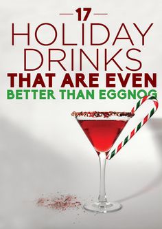 a martini glass filled with red liquid and topped with candy canes, next to the words holiday drinks that are even better than eggnog