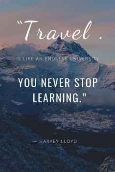 a mountain with the quote travel is like an endless university you never stop learning