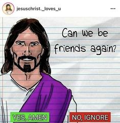 a drawing of jesus with the words yes, amen and no ignore